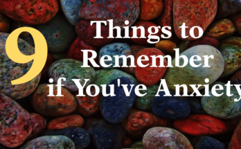 9 Things to remember if you've Anxiety