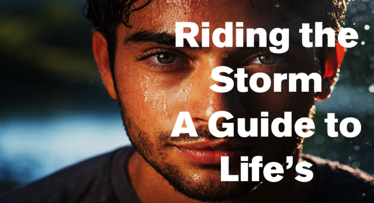 Riding the Storm: A Motivational Guide to Embrace Life’s Challenges