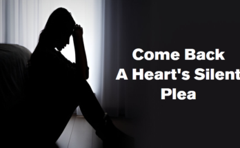 Come Back: A Heart's Silent Plea